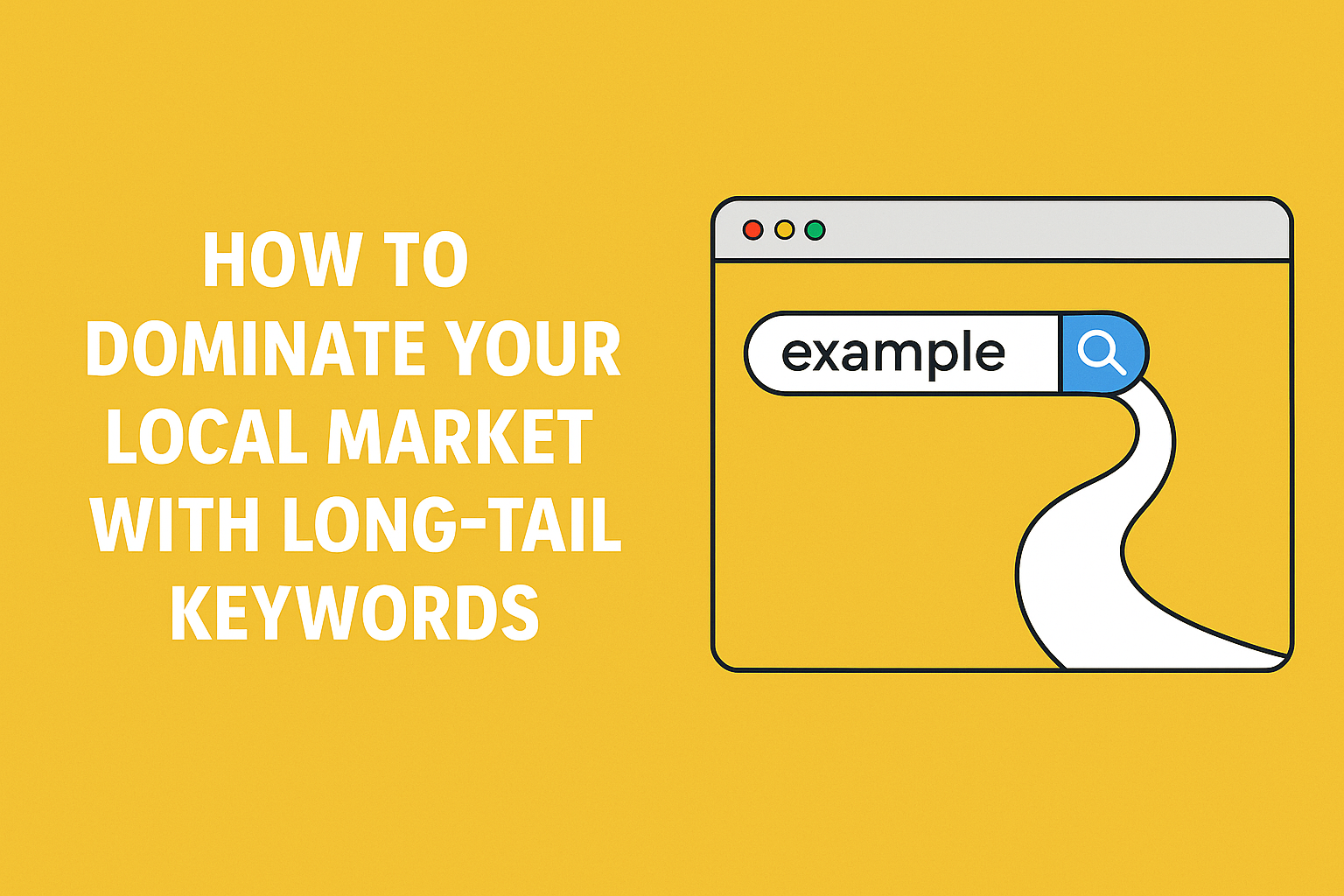 How to Dominate Your Local Market With Long-Tail Keywords