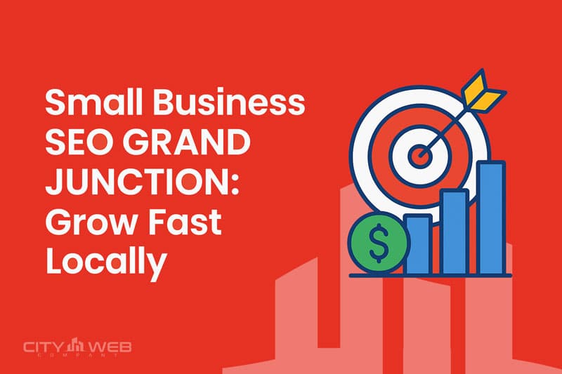 Small Business SEO Grand Junction Grow Fast Locally