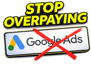 Stop Overpaying for Google Ads